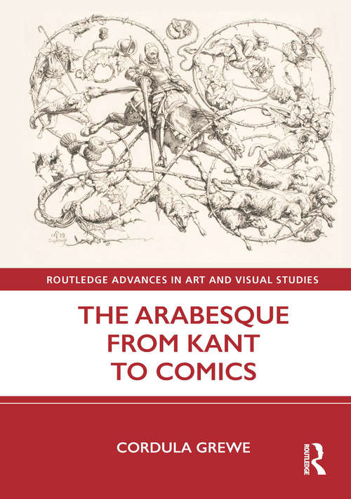 Book cover of The Arabesque from Kant to Comics (Routledge Advances in Art and Visual Studies)