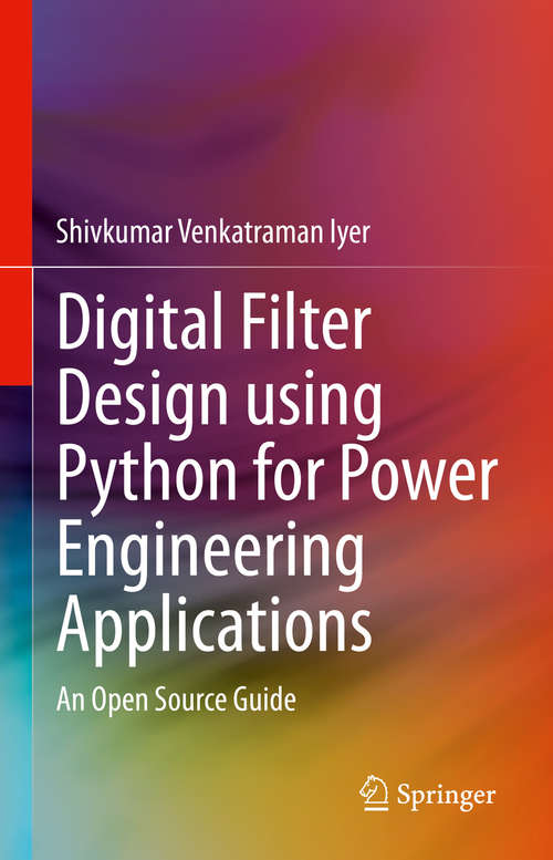 Book cover of Digital Filter Design using Python for Power Engineering Applications: An Open Source Guide (1st ed. 2020)