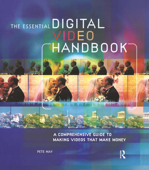 Book cover of Essential Digital Video Handbook: A Comprehensive Guide to Making Videos That Make Money