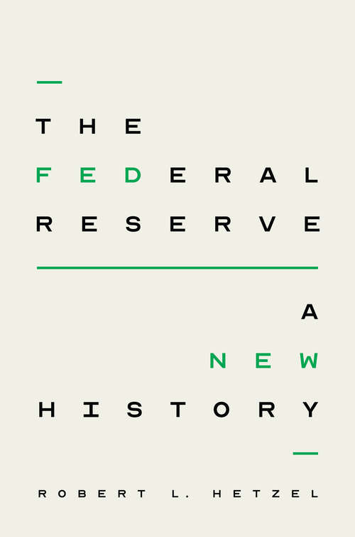 Book cover of The Federal Reserve: A New History (Studies In Macroeconomic History Ser.)