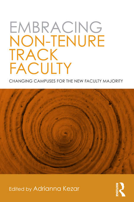 Book cover of Embracing Non-Tenure Track Faculty: Changing Campuses for the New Faculty Majority