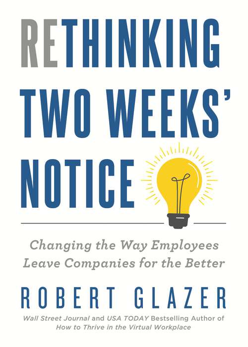 Book cover of Rethinking Two Weeks' Notice: Changing the Way Employees Leave Companies for the Better