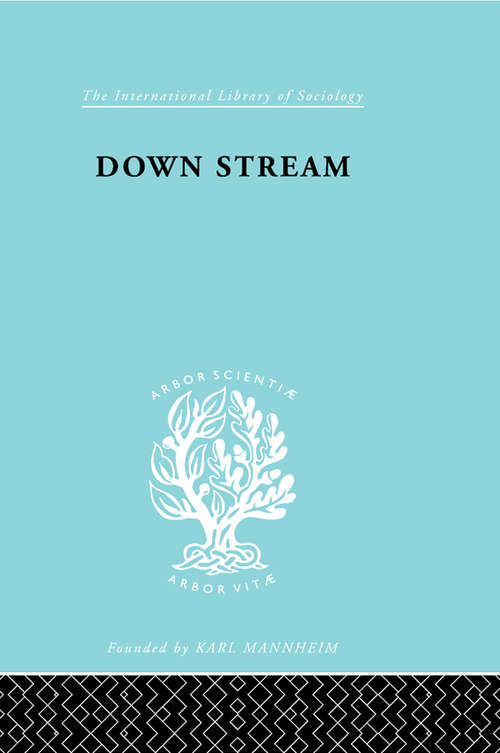 Book cover of Down Stream            Ils 216: Failure in the Grammar School (International Library of Sociology)