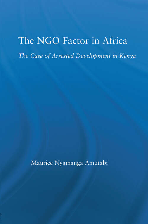 Book cover of The NGO Factor in Africa: The Case of Arrested Development in Kenya (African Studies)