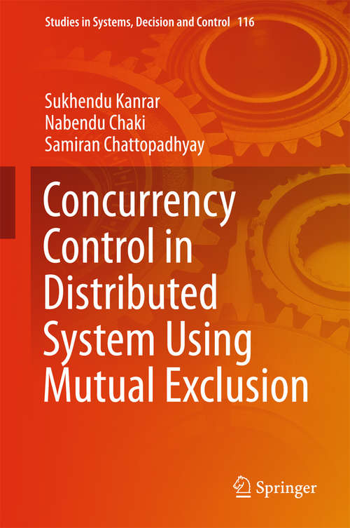 Book cover of Concurrency Control in Distributed System Using Mutual Exclusion (Studies in Systems, Decision and Control #116)