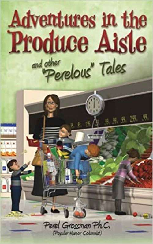 Book cover of Adventures In The Produce Aisle: And Other Perelous Tales