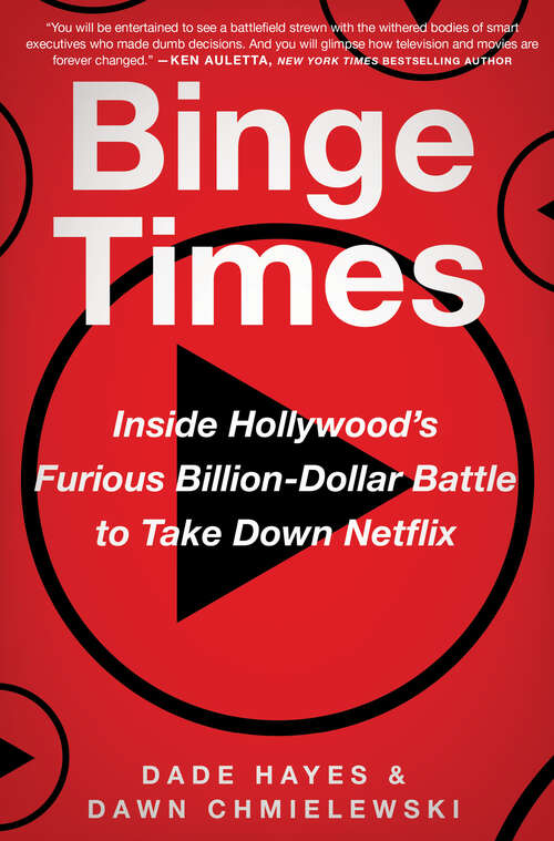 Book cover of Binge Times: Inside Hollywood's Furious Billion-Dollar Battle to Take Down Netflix