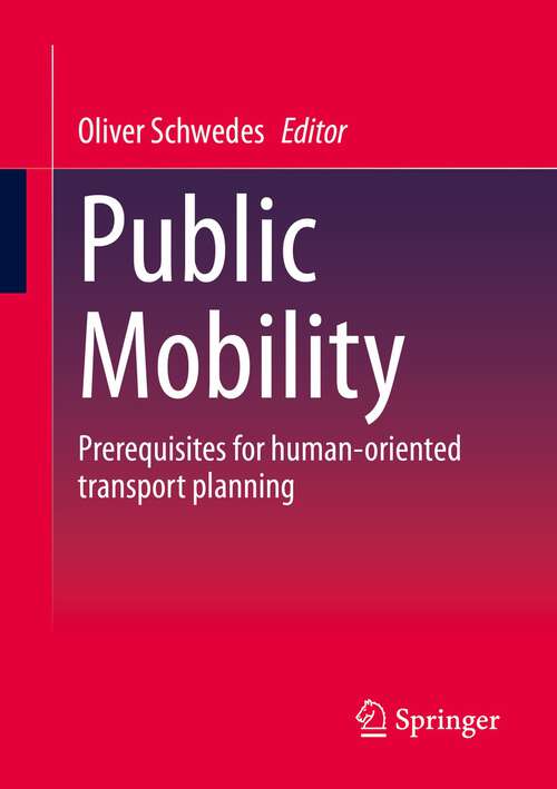 Book cover of Public Mobility: Prerequisites for human-oriented transport planning (1st ed. 2023)