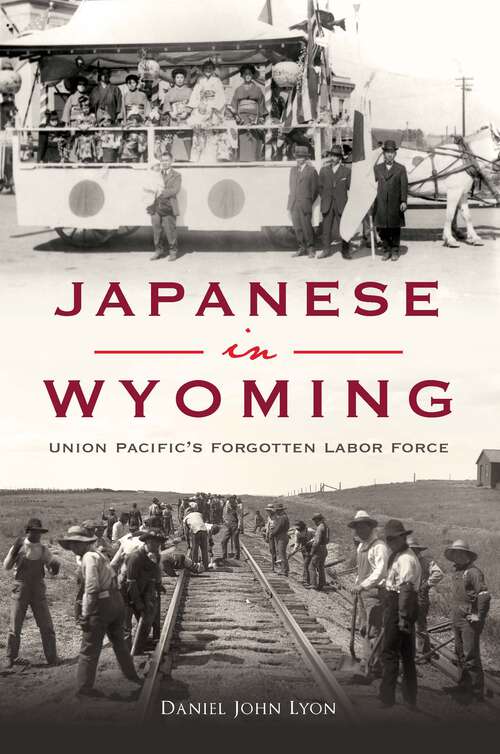 Book cover of Japanese in Wyoming: Union Pacific's Forgotten Labor Force (American Heritage)