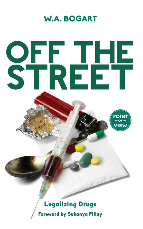 Book cover of Off the Street: Legalizing Drugs