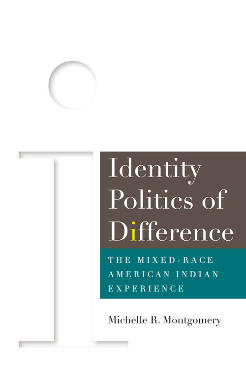 Book cover of Identity Politics of Difference: The Mixed-Race American Indian Experience