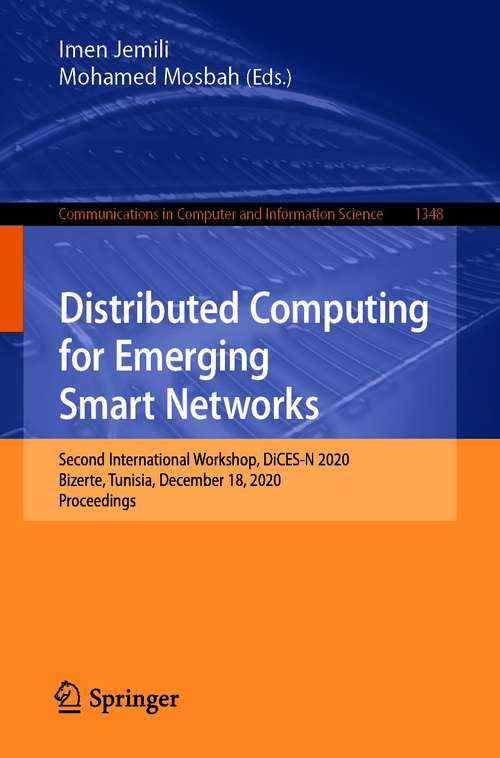 Book cover of Distributed Computing for Emerging Smart Networks: Second International Workshop, DiCES-N 2020, Bizerte, Tunisia, December 18, 2020, Proceedings (1st ed. 2020) (Communications in Computer and Information Science #1348)