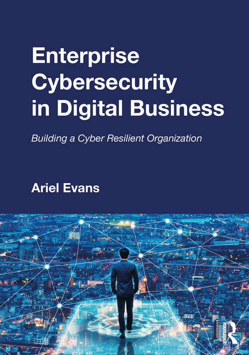 Book cover of Enterprise Cybersecurity in Digital Business: Building a Cyber Resilient Organization