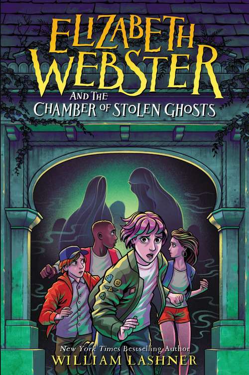 Book cover of Elizabeth Webster and the Chamber of Stolen Ghosts (Elizabeth Webster #3)