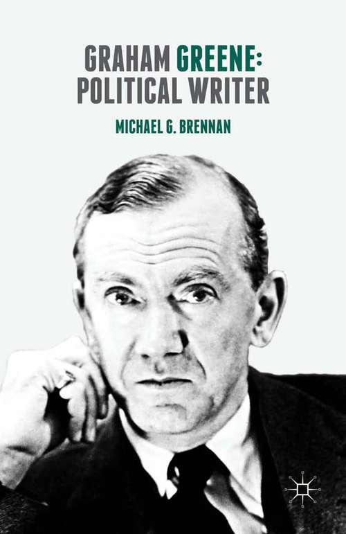 Book cover of Graham Greene: Political Writer (1st ed. 2016)
