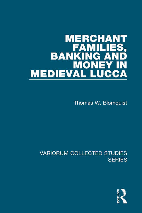 Book cover of Merchant Families, Banking and Money in Medieval Lucca (Variorum Collected Studies)