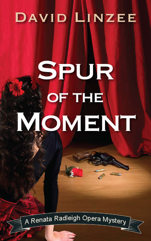 Book cover of Spur of the Moment: A Renata Radleigh Opera Mystery (The Renata Radleigh Opera Mysteries #1)