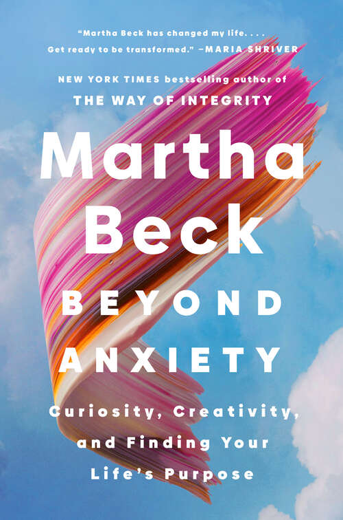 Book cover of Beyond Anxiety: Curiosity, Creativity, and Finding Your Life's Purpose