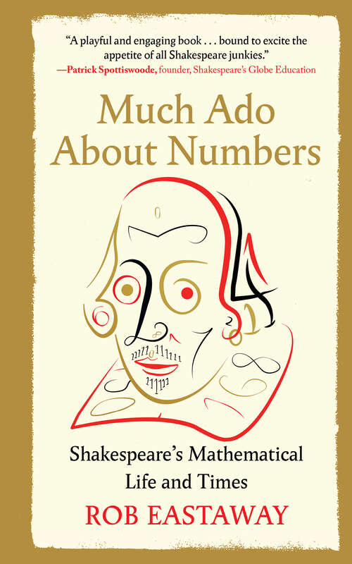 Book cover of Much Ado About Numbers: Shakespeare's Mathematical Life and Times