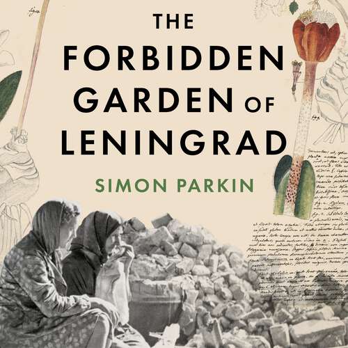 Book cover of The Forbidden Garden of Leningrad: A True Story of Science and Sacrifice in a City under Siege