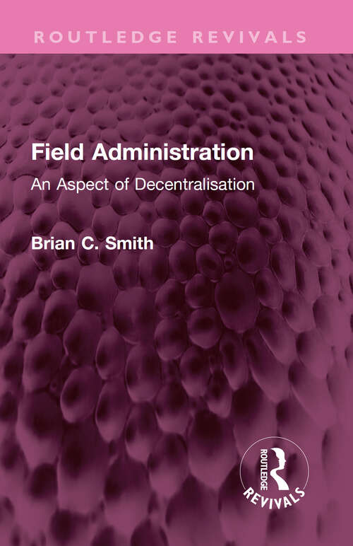 Book cover of Field Administration: An Aspect of Decentralisation (Routledge Revivals)