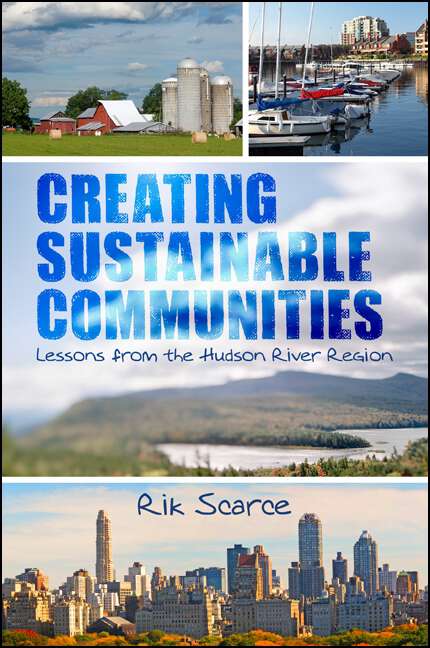 Book cover of Creating Sustainable Communities: Lessons from the Hudson River Region (Excelsior Editions)