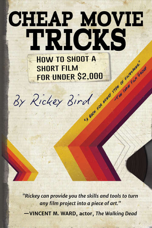 Book cover of Cheap Movie Tricks: How To Shoot A Short Film For Under $2,000