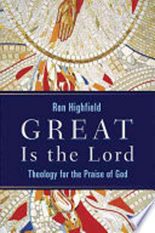 Book cover of Great Is the Lord: Theology for the Praise of God