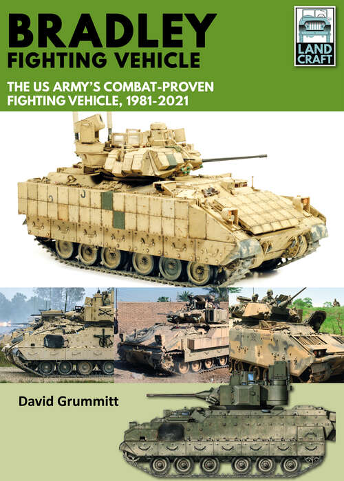 Book cover of Bradley Fighting Vehicle: The US Army’s Combat-Proven Fighting Platform, 1981–2021 (LandCraft #9)