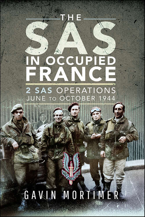 Book cover of The SAS in Occupied France: 2 SAS Operations, June to October 1944