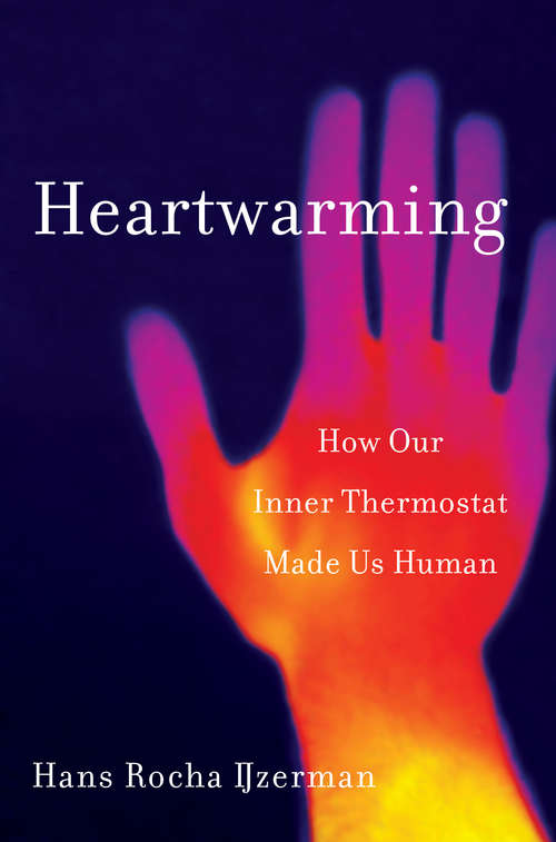 Book cover of Heartwarming: How Our Inner Thermostat Made Us Human