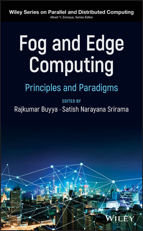Book cover of Fog and Edge Computing: Principles and Paradigms (Wiley Series on Parallel and Distributed Computing)