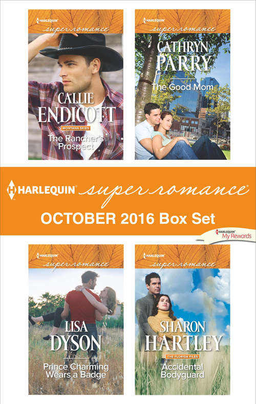 Book cover of Harlequin Superromance October 2016 Box Set: The Rancher's Prospect\Prince Charming Wears a Badge\The Good Mom\Accidental Bodyguard