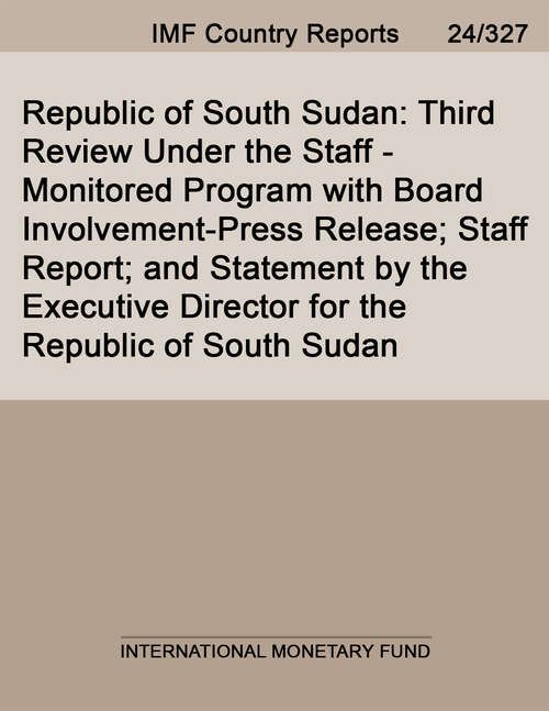 Book cover of Republic of South Sudan: Third Review Under the Staff-Monitored Program with Board Involvement-Press Release; Staff Report; and Statement by the Executive Director for the Republic of South Sudan