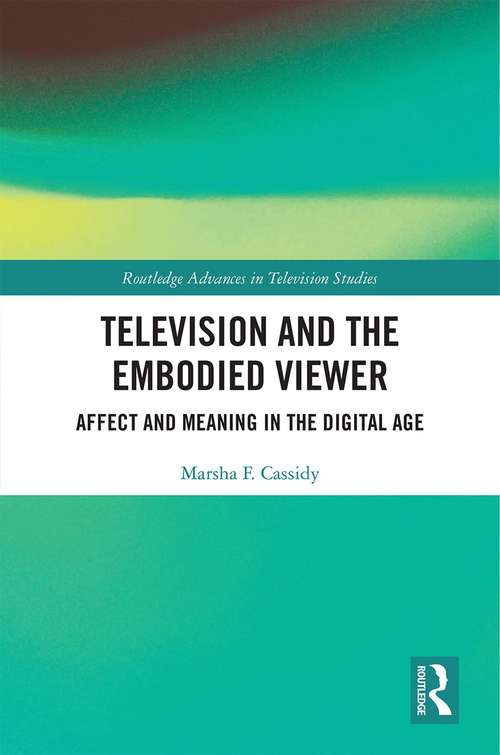 Book cover of Television and the Embodied Viewer: Affect and Meaning in the Digital Age (Routledge Advances in Television Studies)