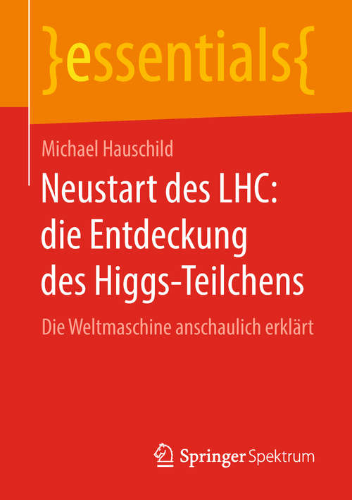 Book cover of Neustart des LHC: Die Weltmaschine anschaulich erklärt (essentials)