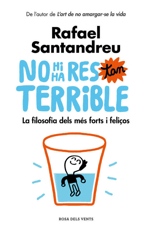 Book cover of No hi ha res tan terrible: La filosofia dels més forts i feliços