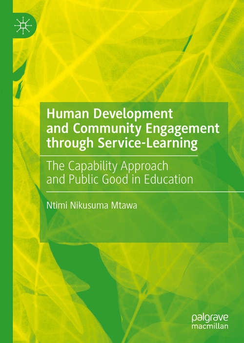 Book cover of Human Development and Community Engagement through Service-Learning: The Capability Approach and Public Good in Education (1st ed. 2019)