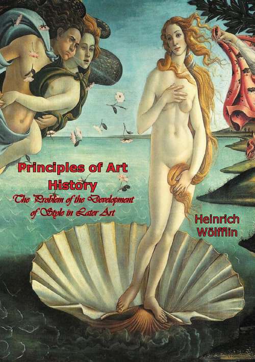 Book cover of Principles of Art History: The Problem of the Development of Style in Later Art