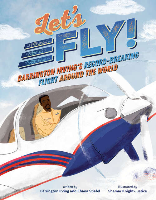 Book cover of Let's Fly!: Barrington Irving's Record-Breaking Flight Around the World