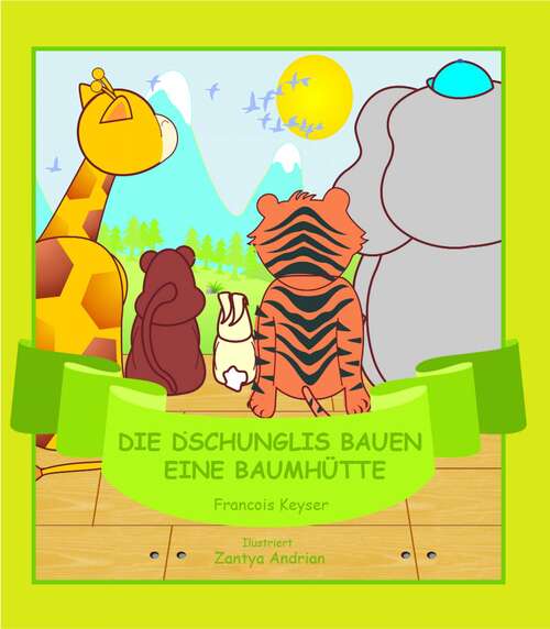 Book cover of Die Dschunglis bauen eine Baumhütte (Dschunglies #3)