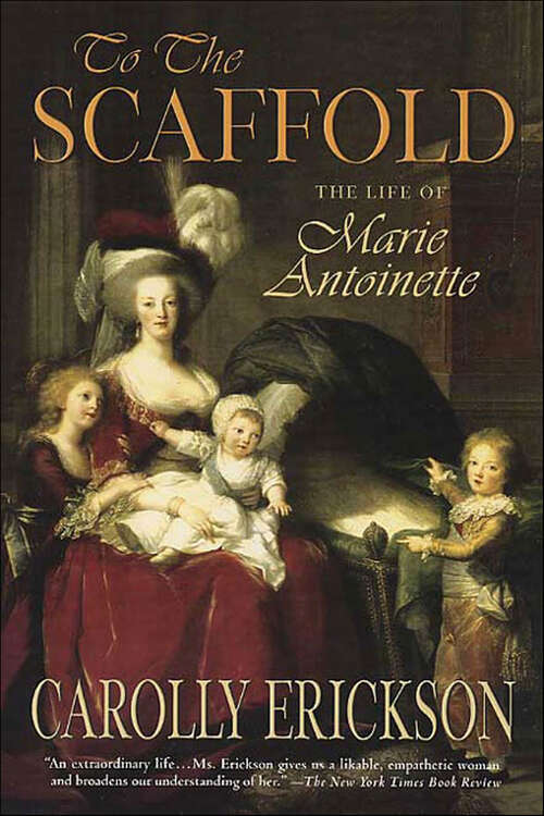 Book cover of To The Scaffold: The Life of Marie Antoinette