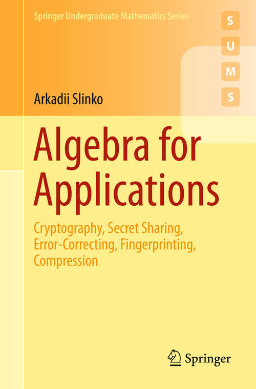 Book cover of Algebra for Applications: Cryptography, Secret Sharing, Error-Correcting, Fingerprinting, Compression (Springer Undergraduate Mathematics Series)