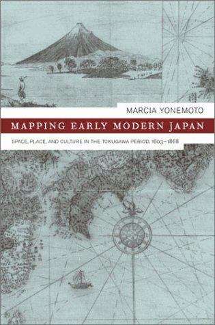 Book cover of Mapping Early Modern Japan: Space, Place, and Culture in the Tokugawa Period, 1603 - 1868