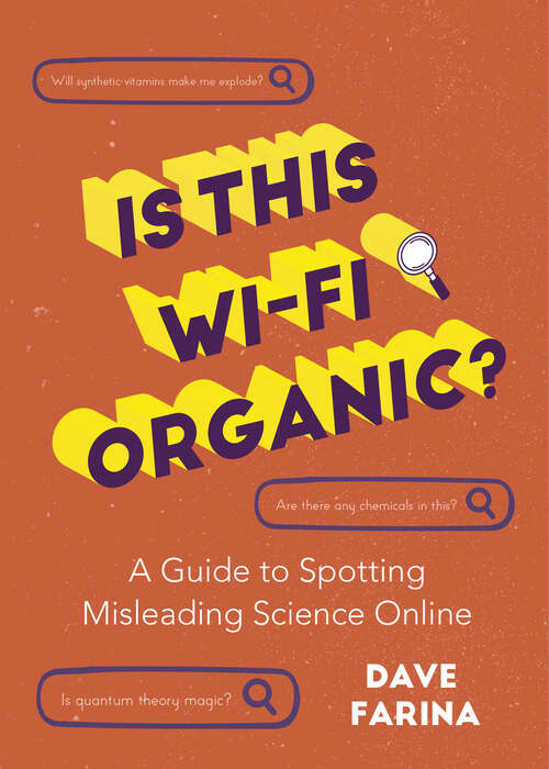 Book cover of Is This Wi-Fi Organic?: A Guide to Spotting Misleading Science Online