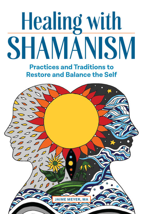 Book cover of Healing with Shamanism: Practices and Traditions to Restore and Balance the Self