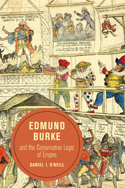 Book cover of Edmund Burke and the Conservative Logic of Empire