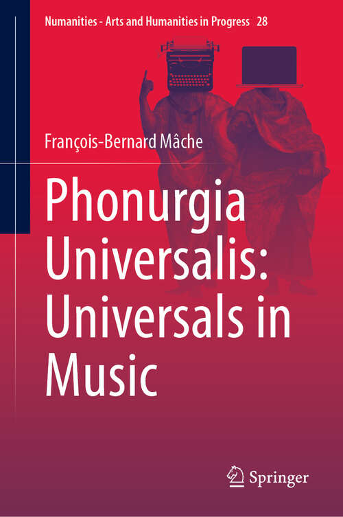 Book cover of Phonurgia Universalis: Universals in Music (2024) (Numanities - Arts and Humanities in Progress #28)