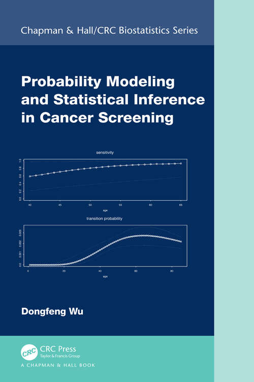 Book cover of Probability Modeling and Statistical Inference in Cancer Screening (Chapman & Hall/CRC Biostatistics Series)