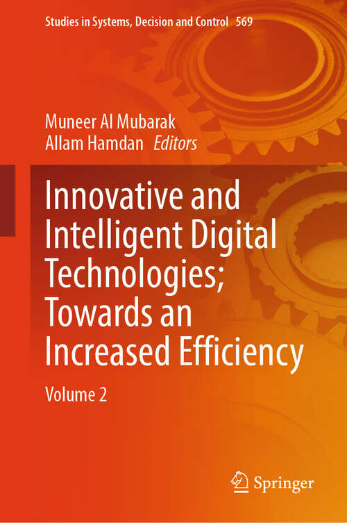 Book cover of Innovative and Intelligent Digital Technologies; Towards an Increased Efficiency: Volume 2 (Studies in Systems, Decision and Control #569)